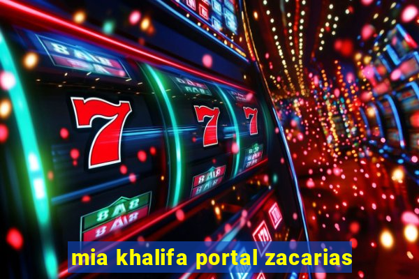 mia khalifa portal zacarias